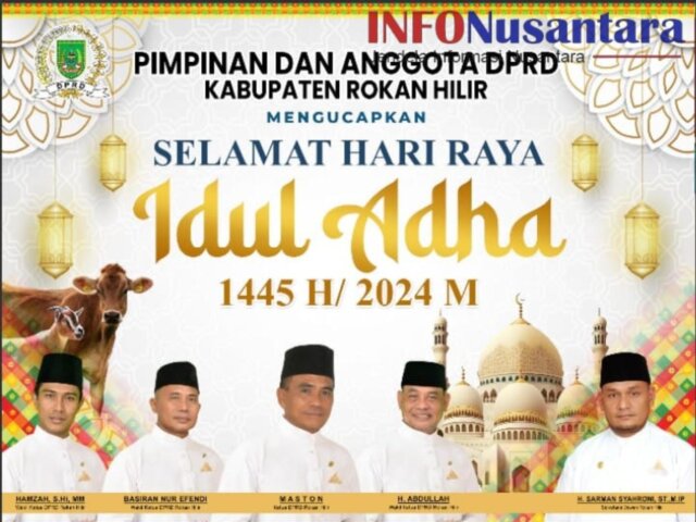 Pimpinan dan Anggota DPRD kabupaten Rokan Hilir Mengucapkan selamat Hari Raya Idul Adha 1445 H / 2024 M