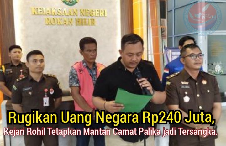 Kejari Rohil Tetapkan Mantan Camat Palika jadi Tersangka.
