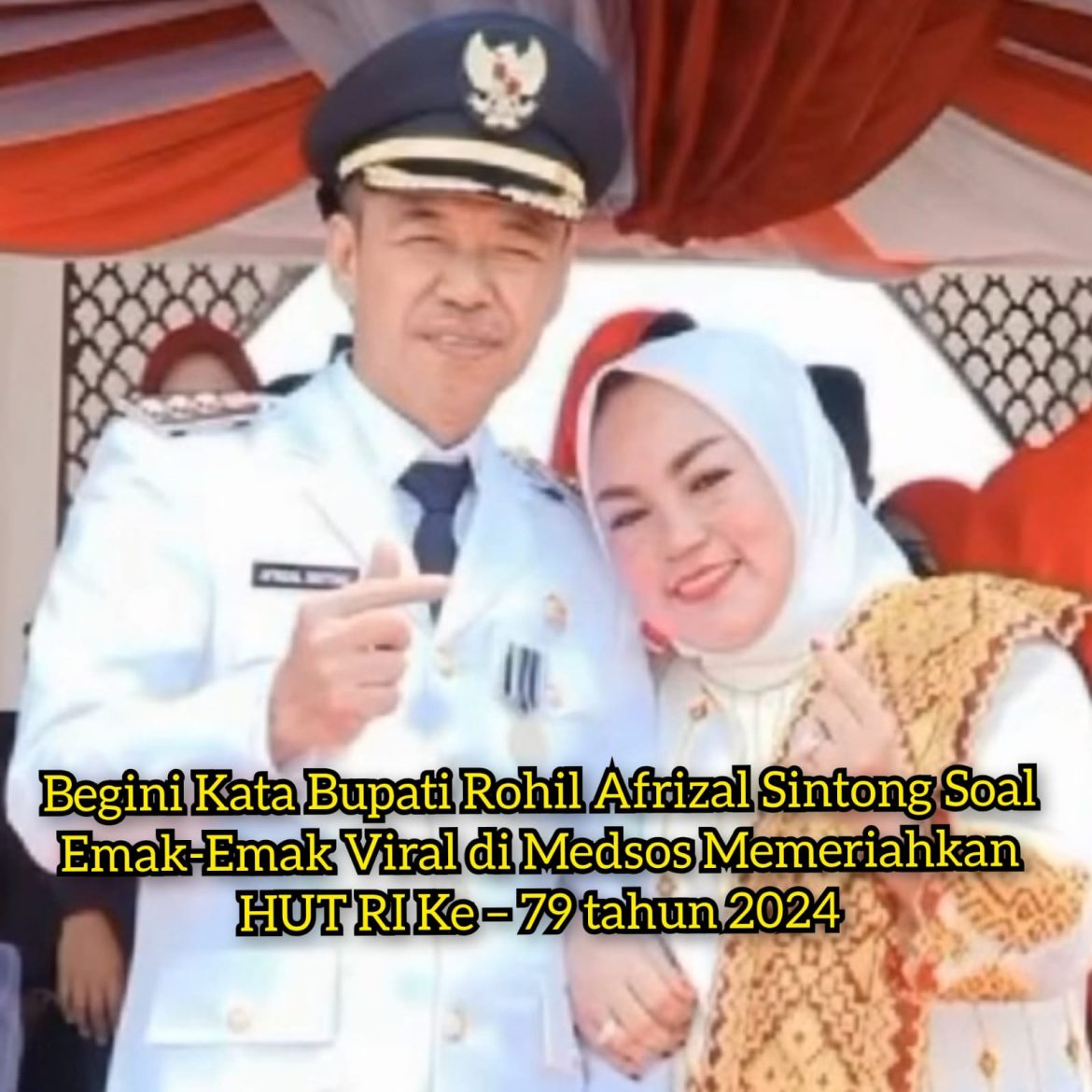 Begini Kata Bupati Rohil Afrizal Sintong Soal Emak-Emak Viral di Medsos Memeriahkan HUT RI Ke – 79