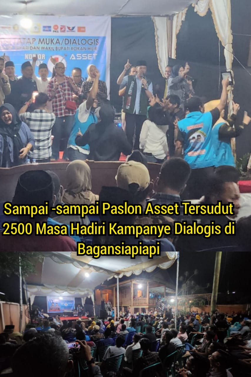 Sampai -sampai Paslon Asset Tersudut 2500 Masa Hadiri Kampanye Dialogis di Bagansiapiapi