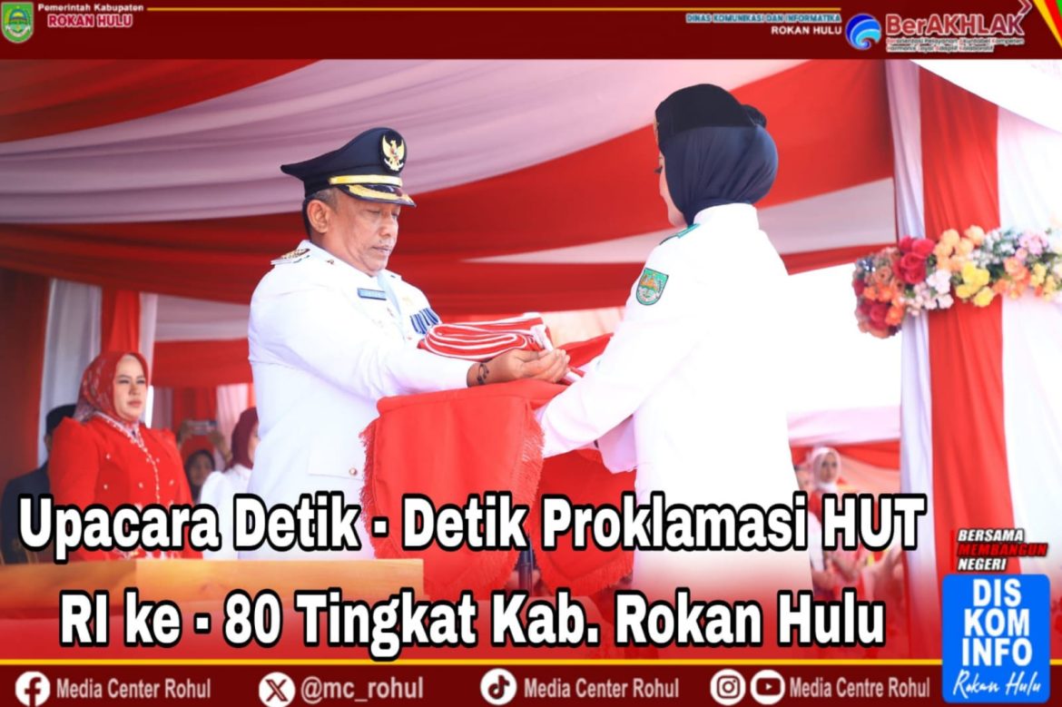 *Upacara Detik – Detik Proklamasi HUT RI Ke 80 Tingkat Kabupaten Rokan Hulu*